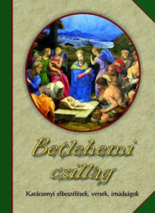 Betlehemi csillag – Karácsonyi elbeszélések, versek, imádságok