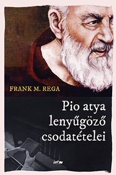 Pio atya lenyűgöző csodatételei